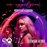 Em Appelgren - Moves Like A Shadow ( Outwork Remix )