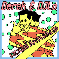 Derek & DJLo - House Anthem