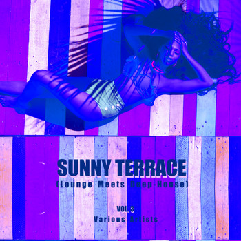 Various Artists - Sunny Terrace (Lounge Meets Deep House), Vol. 3