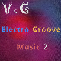 V.G - Electro Groove Music 2