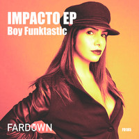 Boy Funktastic - Impacto EP