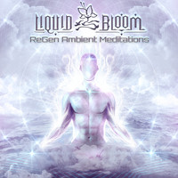 Liquid Bloom - Regen: Ambient Meditations