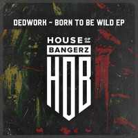 Dedwork - Born To Be Wild EP
