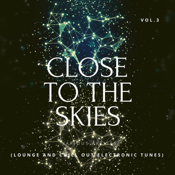 Various Artists - Close To The Skies (Lounge & Chill Out Electronic Tunes), Vol. 3 (Explicit)