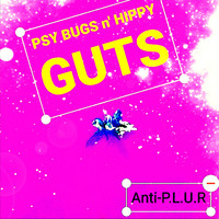 Anti-P.L.U.R - Psy Bugs N' Hippy Guts