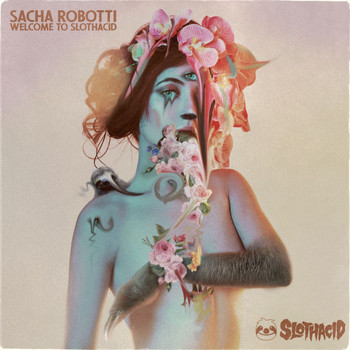 Sacha Robotti - Welcome To Slothacid