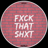 Huyrle - Fuck That Shit (Explicit)
