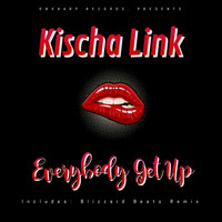 Kischa Link - Everybody Get Up