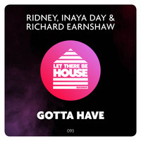 Ridney, Inaya Day & Richard Earnshaw - Gotta Have