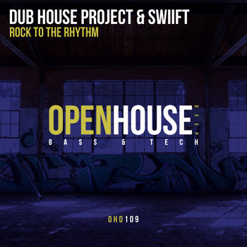 Dub House Project, Swiift - Rock To The Rhythm