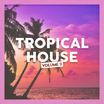 Miami Beats & Tropical House - Tropical House, Vol. 2