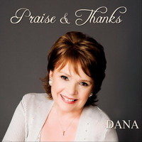 Dana - Praise & Thanks