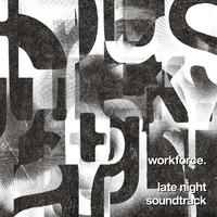 Workforce - Late Night Soundtrack