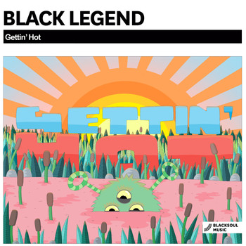 Black Legend - Gettin' Hot