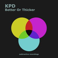 KPD - Better Or Thicker