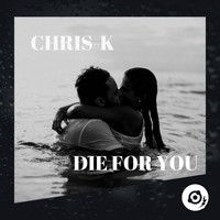 Chris-K - Die For You