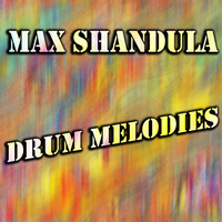 Max Shandula - Drum Melodies