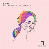 DJOKO - Extension Of The Mind EP