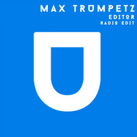 Max Trumpetz - Editor (Radio Edit)