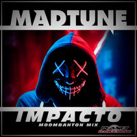 Madtune - Impacto (Moombahton Mix)