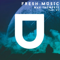 Max Trumpetz - Fresh Music. Max Trumpetz, Pt. 2 (Remixes)