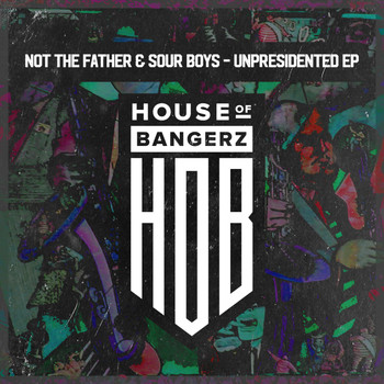 Not The Father & Sour Boys - Unpresidented