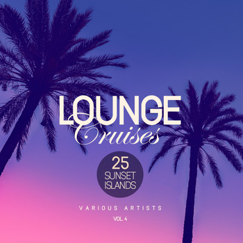 Various Artists - Lounge Cruises, Vol. 4 (25 Sunset Islands)