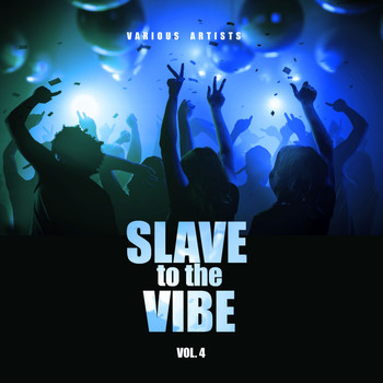 Various Artists - Slave To The Vibe, Vol. 4