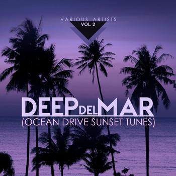 Various Artists - Deep Del Mar (Ocean Drive Sunset Tunes), Vol. 2