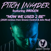 Pitch Invader featuring Imogen - How We Used 2 Be (2020 Remixes)