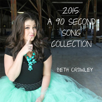 Beth Crowley - 2015: A 90 Second Song Collection