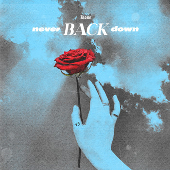 Rose - Never Back Down