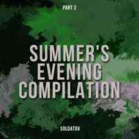 Soldatov - Summer's Evening Compilation, Pt. 2