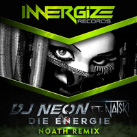 DJ Neon Ft Natski - Die Energie (Noath Remix)