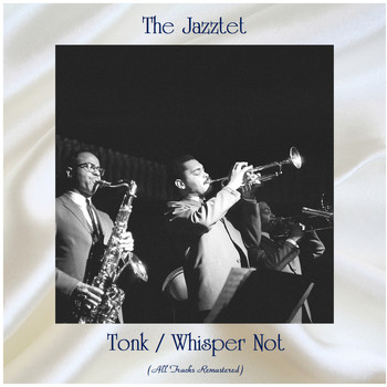 The Jazztet - Tonk / Whisper Not (All Tracks Remastered)