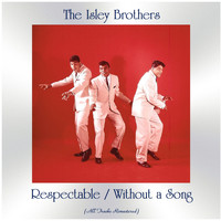 The Isley Brothers - Respectable / Without a Song (All Tracks Remastered)