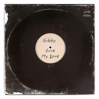 Gibby - Give My Love