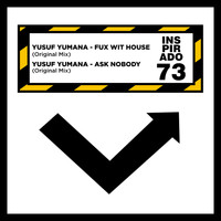 Yusuf Yumana - Ask Nobody: Fux Wit House