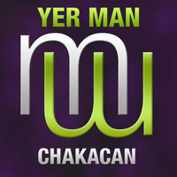 Yer Man - Chakacan