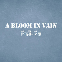 Dia - A Bloom in Vain