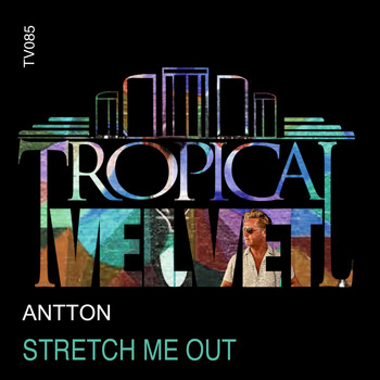 Antton - Stretch Me Out