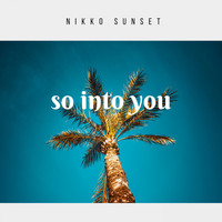 Nikko Sunset - So Into You