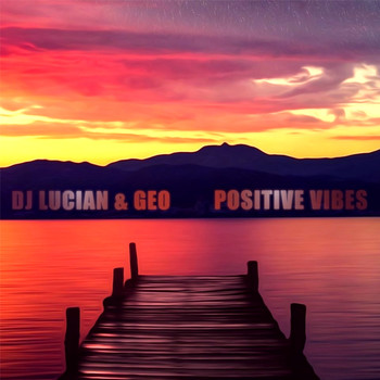 Dj Lucian & Geo - Positive Vibes