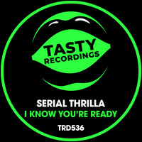 Serial Thrilla - I Know You're Ready