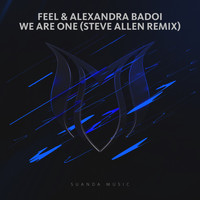 Feel & Alexandra Badoi - We Are One (Steve Allen Remix)
