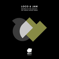Loco & Jam - Bounce To The Jack EP