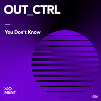 OUT_CTRL - You Don't Know