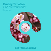 Dmitriy Timofeev - Give Me Your Hand
