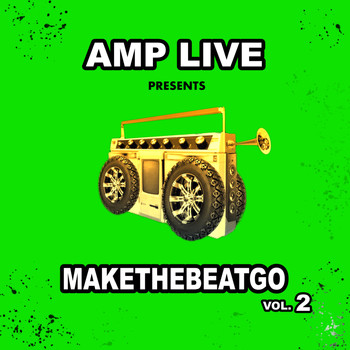 Amp Live - Make The Beat Go, Vol. 2