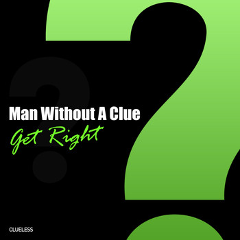 Man Without A Clue - Get Right